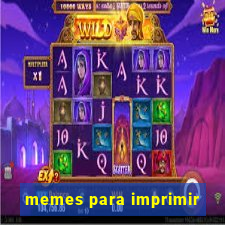 memes para imprimir